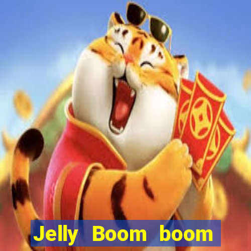 Jelly Boom boom jelly up